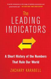 The Leading Indicators: A Short History of the Numbers That Rule Our World by Zachary Karabell Paperback Book