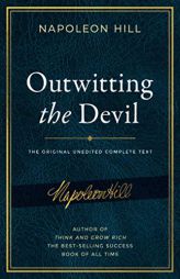 Outwitting the Devil: The Complete Text, Reproduced from Napoleon Hill's Original Manuscript (Official Publication of the Napoleon Hill Foundation) by Napoleon Hill Paperback Book