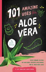 101 Amazing Uses for Aloe Vera by Susan Branson Paperback Book