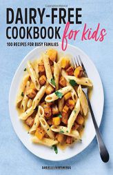 Dairy Free Cookbook for Kids: 100 Recipes for Busy Families by Danielle Fahrenkrug Paperback Book