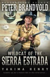 Wildcat of the Sierra Estrada: A Western Fiction Classic (Yakima Henry) by Peter Brandvold Paperback Book