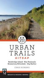 Urban Trails - Kitsap: Bainbridge Island, Key Peninsula, Bremerton / Silverdale, Gig Harbor by Craig Romano Paperback Book