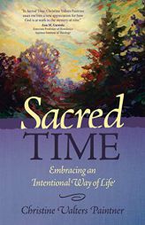 Sacred Time: Embracing an Intentional Way of Life by Christine Valters Paintner Paperback Book