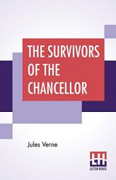 The Survivors Of The Chancellor by Jules Verne Paperback Book