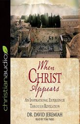 When Christ Appears: An Inspirational Experience Through Revelation by David Jeremiah Paperback Book