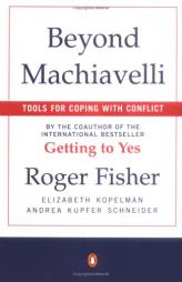 Beyond Machiavelli : Tools for Coping With Conflict by Roger Fisher Paperback Book