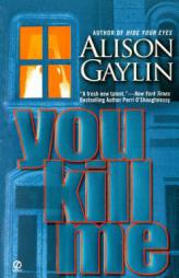 You Kill Me (Signet Novel) by Alison Gaylin Paperback Book