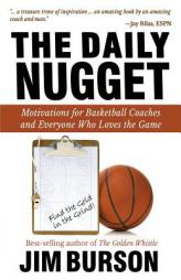 The Daily Nugget: Motivations for Basketball Coaches and Everyone Who Loves the Game by Jim Burson Paperback Book