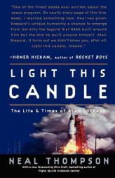 Light This Candle: The Life and Times of Alan Shepard by Neal Thompson Paperback Book