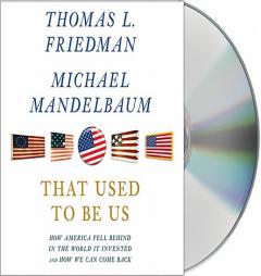 That Used to Be Us: How America Fell Behind in the World It Invented and How We Can Come Back by Thomas L. Friedman Paperback Book