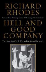 Hell and Good Company: The Spanish Civil War and the World It Made by Richard Rhodes Paperback Book