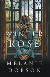 The Winter Rose by Melanie Dobson Paperback Book