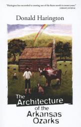 The Architecture of the Arkansas Ozarks by Donald Harington Paperback Book