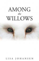 Among the Willows by Lisa Johansen Paperback Book