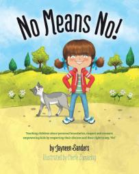 No Means No!: Teaching children about personal boundaries, respect and consent;  empowering kids by respecting their choices and their right to say, ' by Jayneen Sanders Paperback Book
