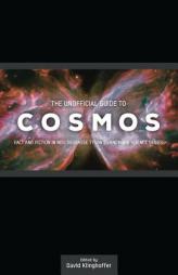 The Unofficial Guide to Cosmos: Fact and Fiction in Neil deGrasse Tyson's Landmark Science Series by David Klinghoffer Paperback Book