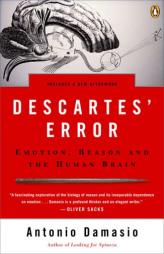 Descartes' Error: Emotion, Reason, and the Human Brain by Antonio R. Damasio Paperback Book