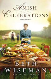 Amish Celebrations: Three Stories by Beth Wiseman Paperback Book