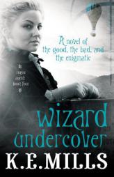Wizard Undercover by K. E. Mills Paperback Book