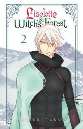 Liselotte & Witch's Forest, Vol. 2 (Liselotte in Witch's Forest) by Natsuki Takaya Paperback Book