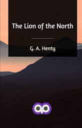 The Lion of the North by G. a. Henty Paperback Book