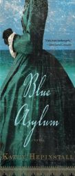 Blue Asylum by Kathy Hepinstall Paperback Book