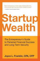 Startup Wealth: The Entrepreneur's Guide to Personal Financial Success and Long-Term Security by Joyce L. Franklin Paperback Book
