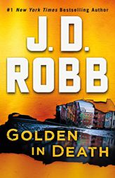 Golden in Death: An Eve Dallas Novel (in Death, Book 50) by J. D. Robb Paperback Book