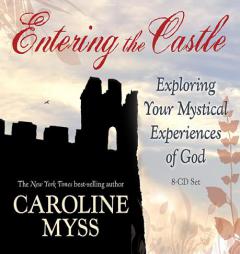 Entering the Castle: Exploring Your Mystical Experience of God: 9-CD Live Lecture! by Caroline Myss Paperback Book