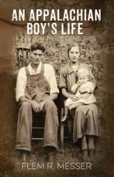 An Appalachian Boy's Life: A Walk in Three Centuries by Flem R. Messer Paperback Book