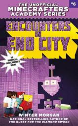 Encounters in End City: The Unofficial Minecrafters Academy Series, Book Six by Winter Morgan Paperback Book