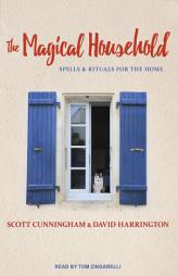 The Magical Household: Spells & Rituals for the Home (Llewellyn's Practical Magick) by Scott Cunningham Paperback Book