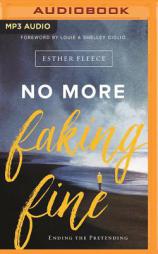 No More Faking Fine: Ending the Pretending by Esther Fleece Paperback Book