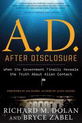 A.D. After Disclosure: When the Government Finally Reveals the Truth about Alien Contact by Richard Dolan Paperback Book
