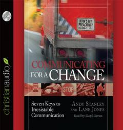 Communicating for a Change: Seven Keys to Irresistible Communication by Andy Stanley Paperback Book