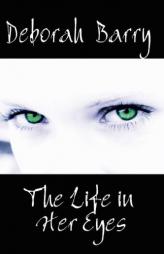 The Life in Her Eyes, 2nd ed by Deborah Barry Paperback Book