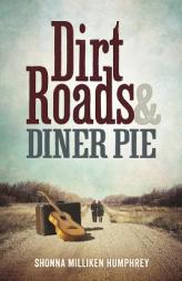 Dirt Roads and Diner Pie by Shonna Milliken Humphrey Paperback Book