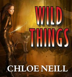 Wild Things: A Chicagoland Vampires Novel (The Chicagoland Vampires Series) by Chloe Neill Paperback Book