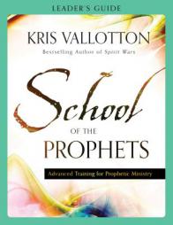 School of the Prophets Leader's Guide by Kris Vallotton Paperback Book