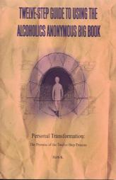 Twelve-Step Guide to Using The Alcoholics Anonymous Big Book: Personal Transformation: The Promise of the Twelve-Step Process by Herb K. Paperback Book