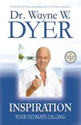 Inspiration: Your Ultimate Calling by Wayne W. Dyer Paperback Book