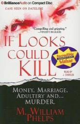 If Looks Could Kill by M. William Phelps Paperback Book