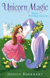 Bella's Birthday Unicorn by Jessica Burkhart Paperback Book