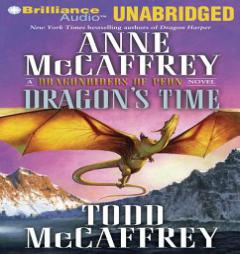 Dragon's Time: A Dragonriders of Pern Novel (Dragonriders of Pern Series) by Anne McCaffrey and Todd McCaffrey Paperback Book