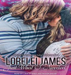 Just What I Needed (Need You) by Lorelei James Paperback Book