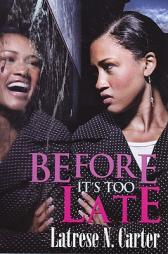 Before It's Too Late by Latrese Carter Paperback Book
