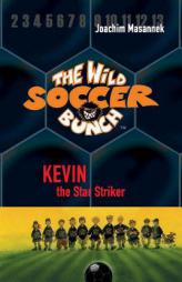 The Wild Soccer Bunch, Book 1, Kevin the Star Striker by Joachim Masannek Paperback Book