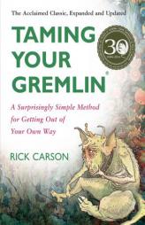 Taming Your Gremlin (Revised Edition): A Surprisingly Simple Method for Getting Out of Your Own Way by Richard D. Carson Paperback Book