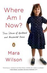 Where Am I Now?: Essays by Mara Wilson Paperback Book