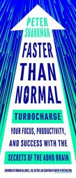 Faster Than Normal: Turbocharge Your Focus, Productivity, and Success with the Secrets of the ADHD Brain by Peter Shankman Paperback Book